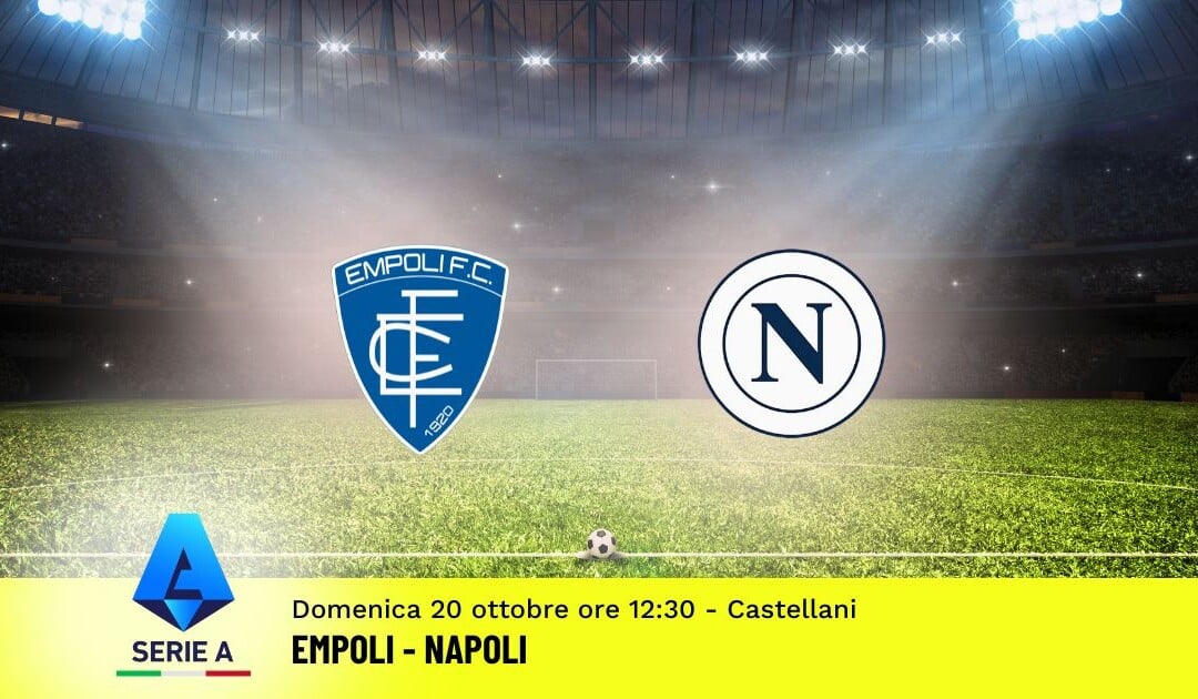 Pronostico Empoli-Napoli, 8ª Giornata Serie A: Info, Quote e Scommesse