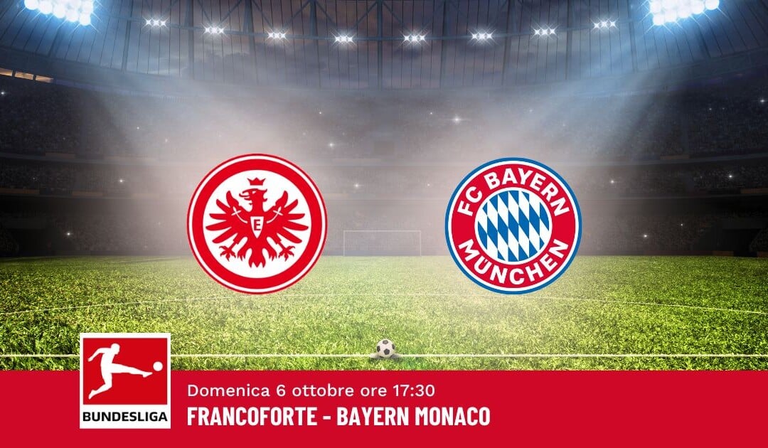 Pronostico Francoforte-Bayern Monaco, 6ª Giornata Bundesliga: Info, Quote e Scommesse