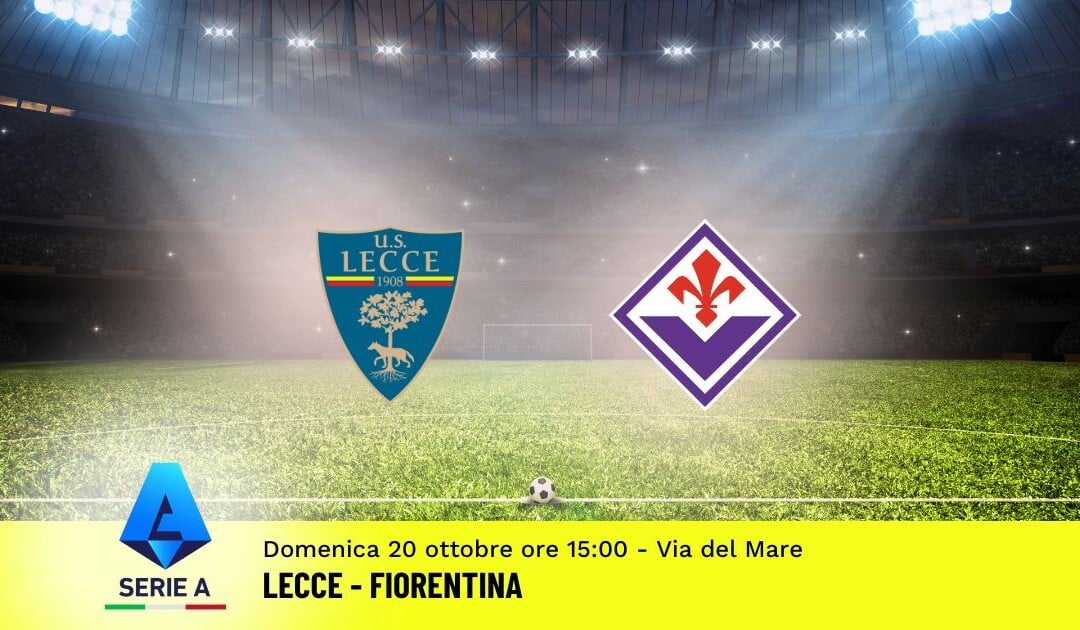 Pronostico Lecce-Fiorentina, 8ª Giornata Serie A: Info, Quote e Scommesse