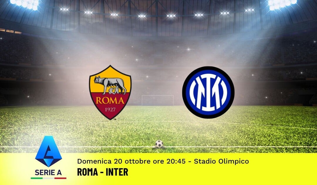 Pronostico Roma-Inter, 8ª Giornata Serie A: Info, Quote e Scommesse