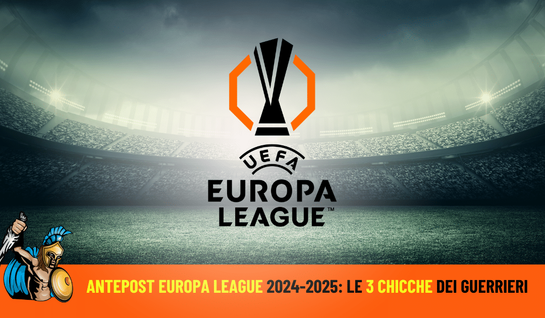 Pronostici Antepost Europa League 2024-25: Squadra Vincitrice, Capocannoniere e Squadra finalista