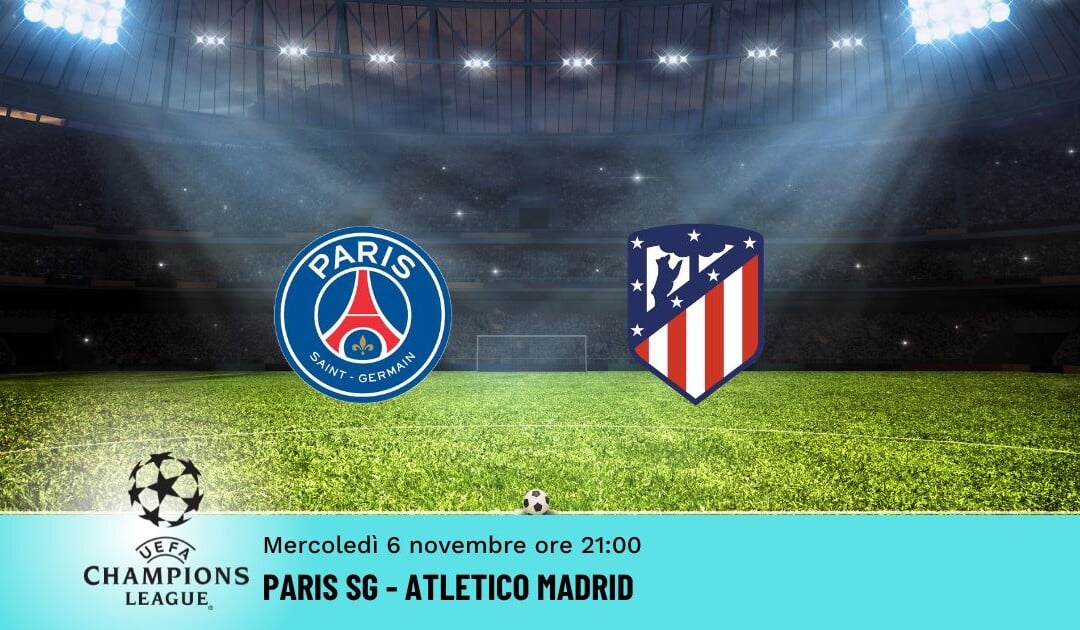 Paris SG-Atletico Madrid, Pronostico Champions 06.11.2024