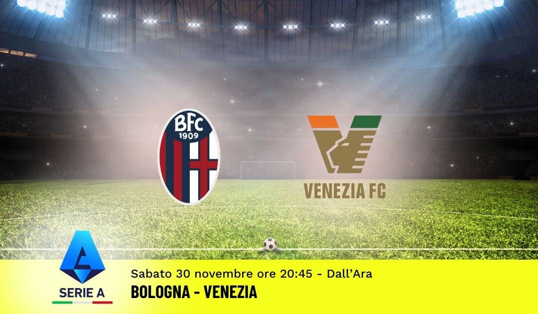 Pronostico Bologna-Venezia, 14ª Giornata Serie A: Info, Quote e Scommesse