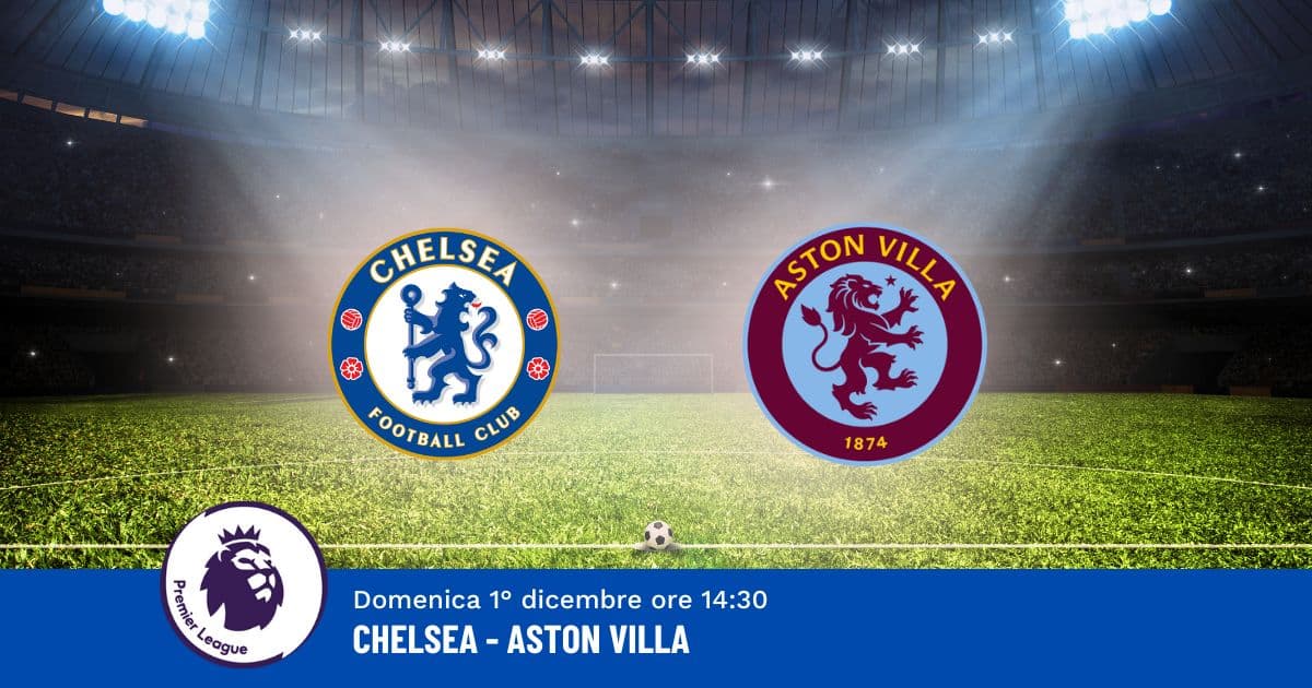 pronostico-chelsea-aston-villa-13-giornata-premier-league-1-dicembre-2024