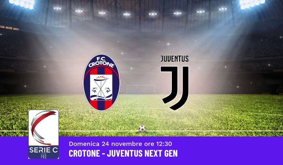 Pronostico Crotone-Juventus Next Gen, 16ª Giornata Serie C: Info, Quote e Scommesse