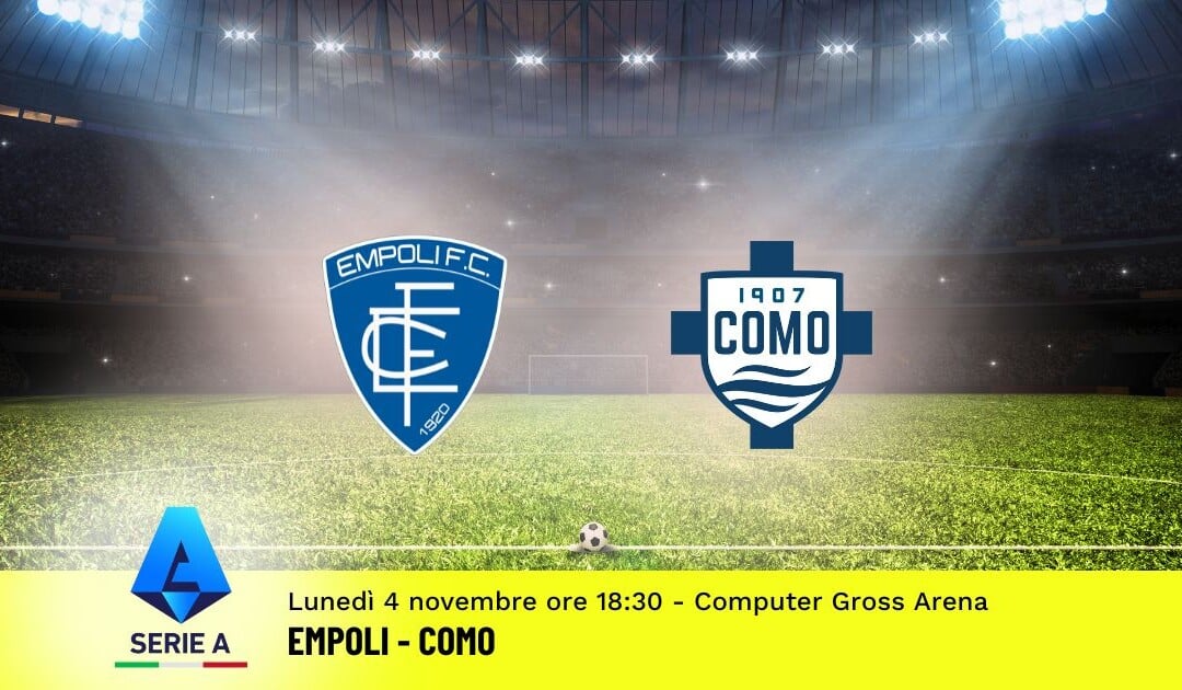 Pronostico Empoli-Como, 11ª Giornata Serie A: Info, Quote e Scommesse