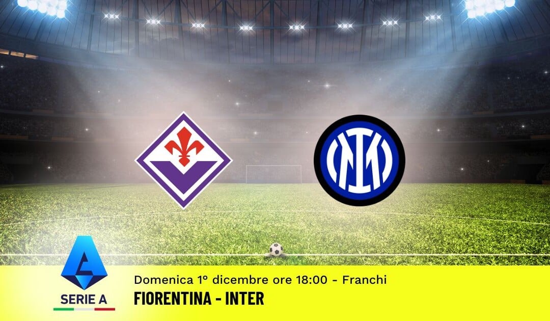 Pronostico Fiorentina-Inter, 14ª Giornata Serie A: Info, Quote e Scommesse