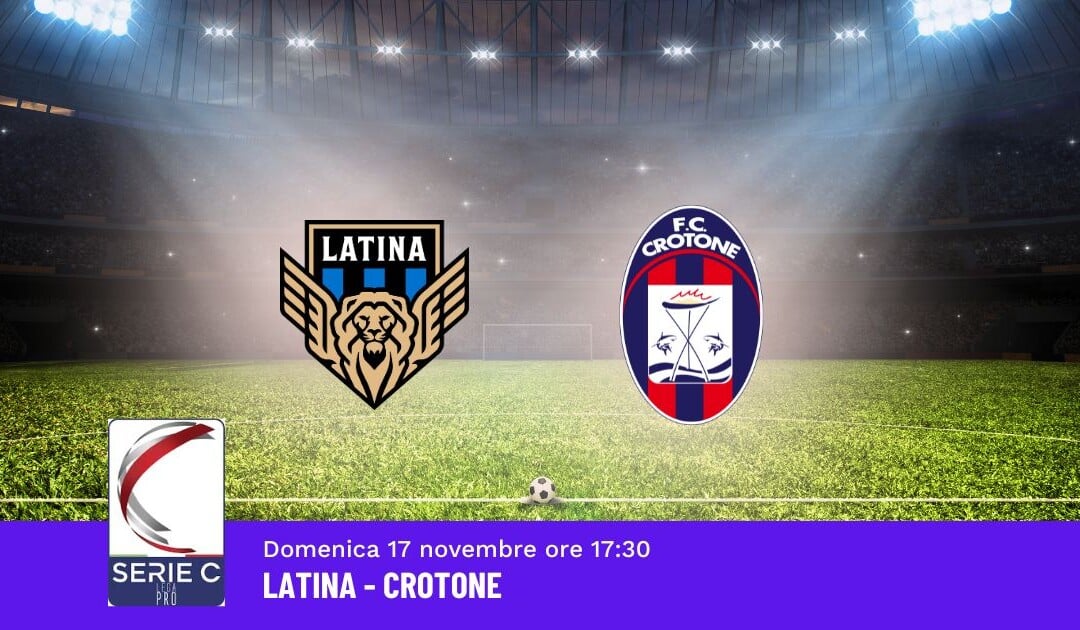 Pronostico Latina-Crotone, 15ª Giornata Serie C: Info, Quote e Scommesse