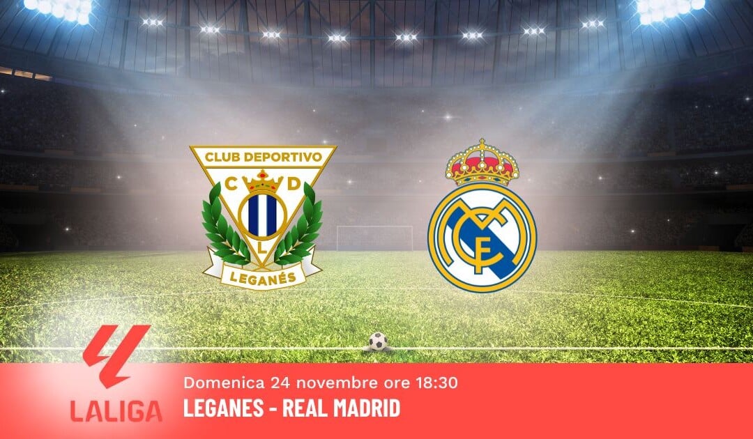 Pronostico Leganes-Real Madrid, 14ª Giornata Liga: Info, Quote e Scommesse