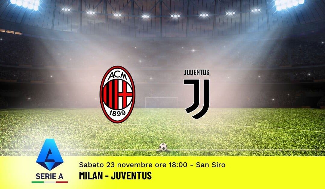 Pronostico Milan-Juventus, 13ª Giornata Serie A: Info, Quote e Scommesse