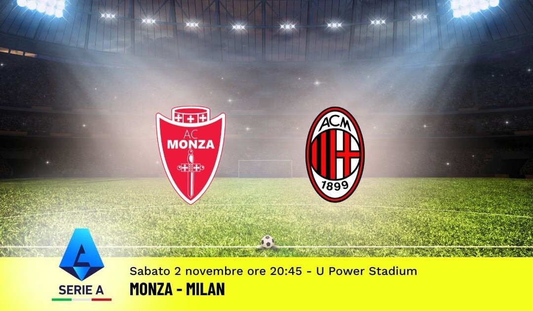 Pronostico Monza-Milan, 11ª Giornata Serie A: Info, Quote e Scommesse