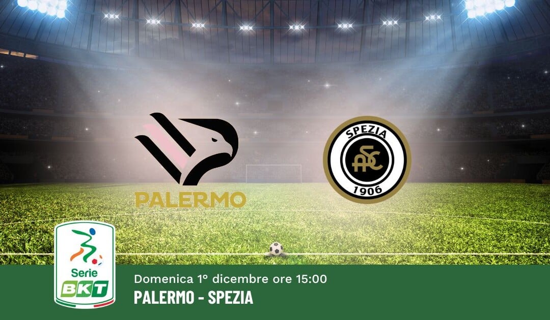 Pronostico Palermo-Spezia, 15ª Giornata Serie B: Info, Quote e Scommesse