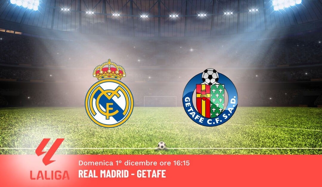 Pronostico Real Madrid-Getafe, 15ª Giornata Liga: Info, Quote e Scommesse