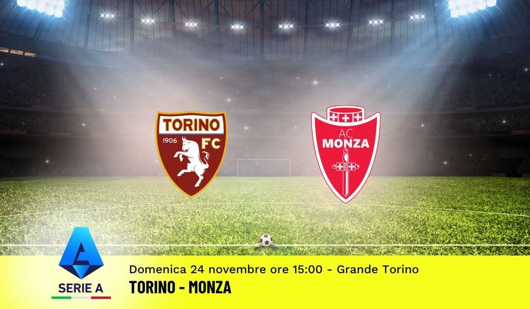 Pronostico Torino-Monza, 13ª Giornata Serie A: Info, Quote e Scommesse