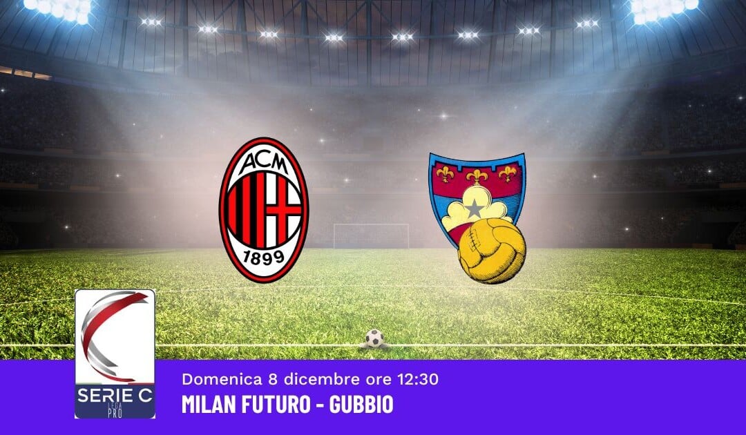 Pronostico Milan Futuro-Gubbio, 18ª Giornata Serie C: Info, Quote e Scommesse