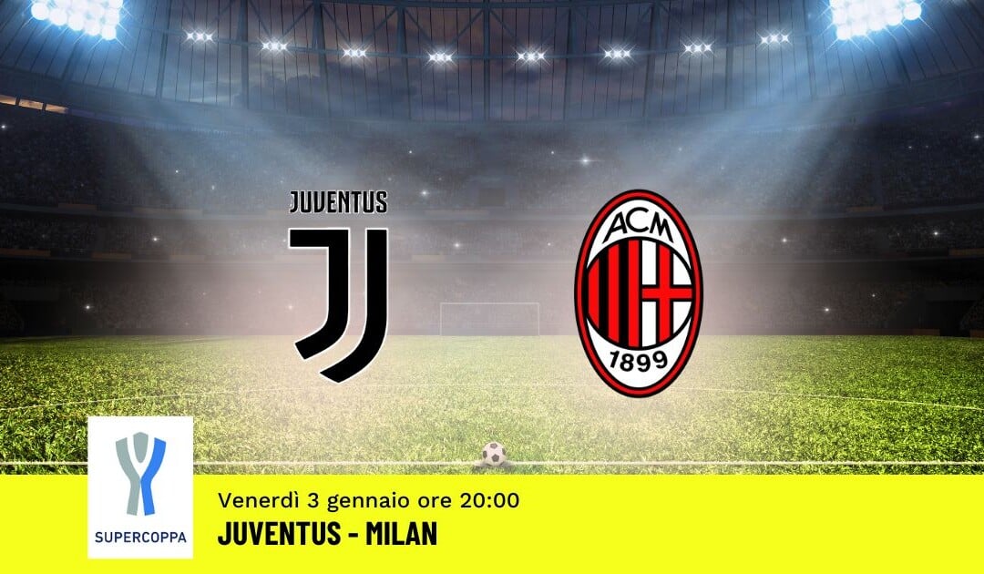 Supercoppa Italiana: il Pronostico su Juventus-Milan del 03.01.25