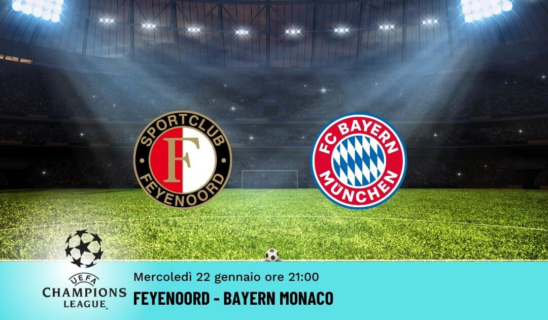 Feyenoord-Bayern Monaco, Pronostico Champions 22.01.2025