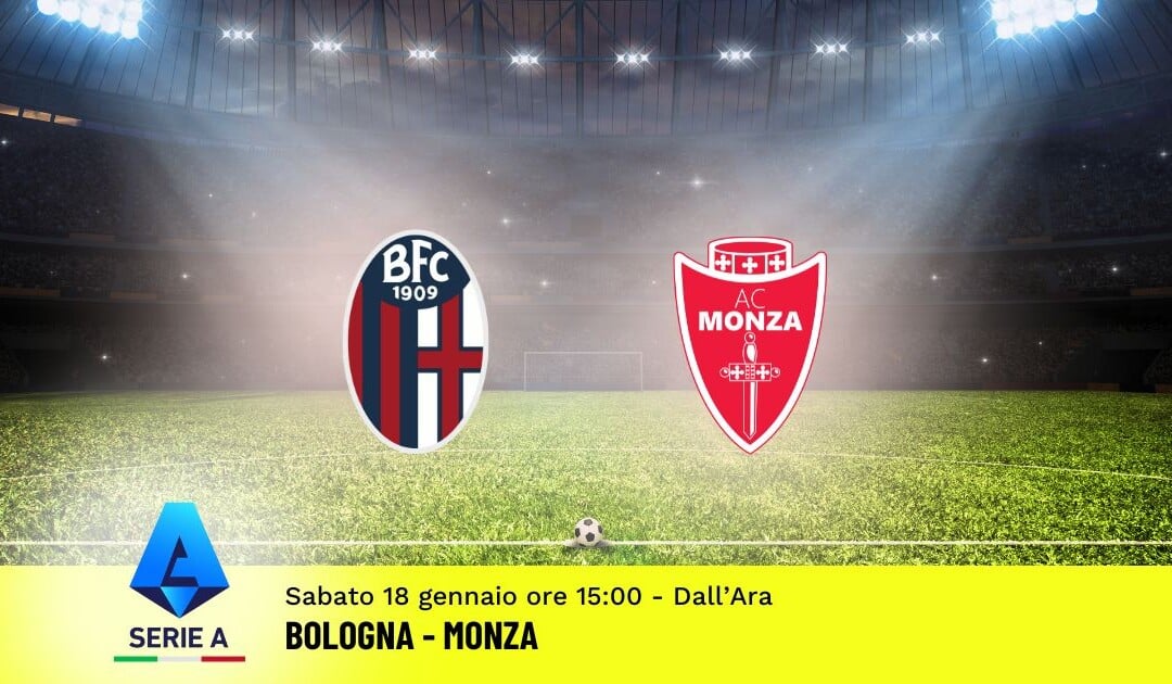 Pronostico Bologna-Monza, 21ª Giornata Serie A: Info, Quote e Scommesse