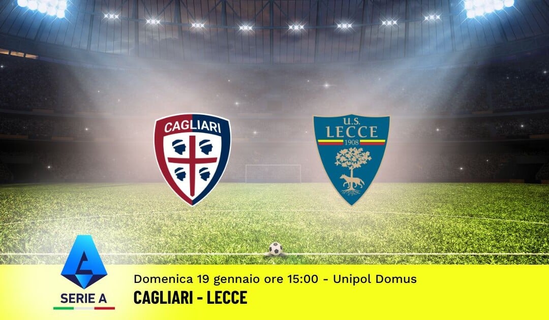 Pronostico Cagliari-Lecce, 21ª Giornata Serie A: Info, Quote e Scommesse