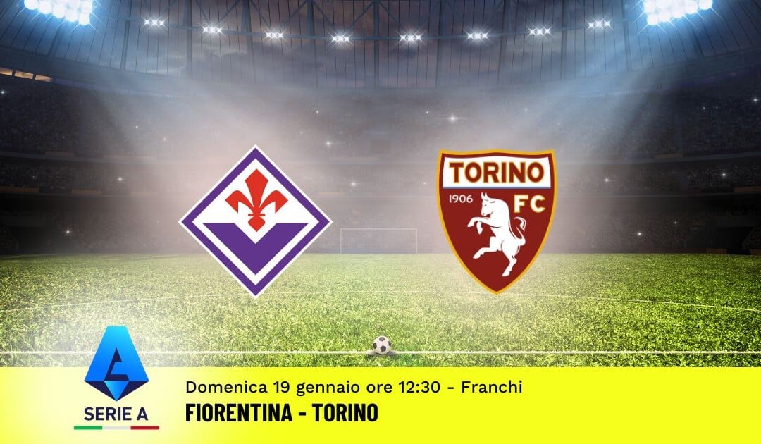 Pronostico Fiorentina-Torino, 21ª Giornata Serie A: Info, Quote e Scommesse