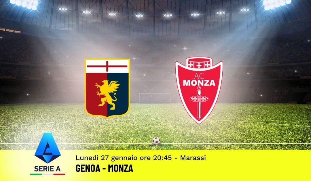 Pronostico Genoa-Monza, 22ª Giornata Serie A: Info, Quote e Scommesse