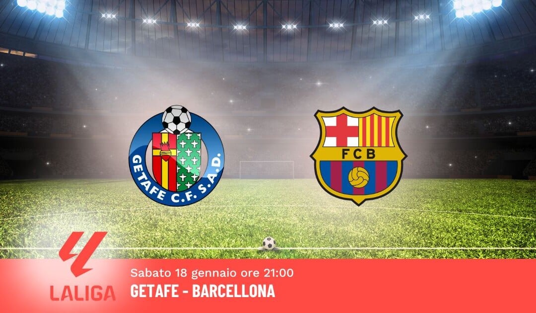 Pronostico Getafe-Barcellona, 20ª Giornata Liga: Info, Quote e Scommesse