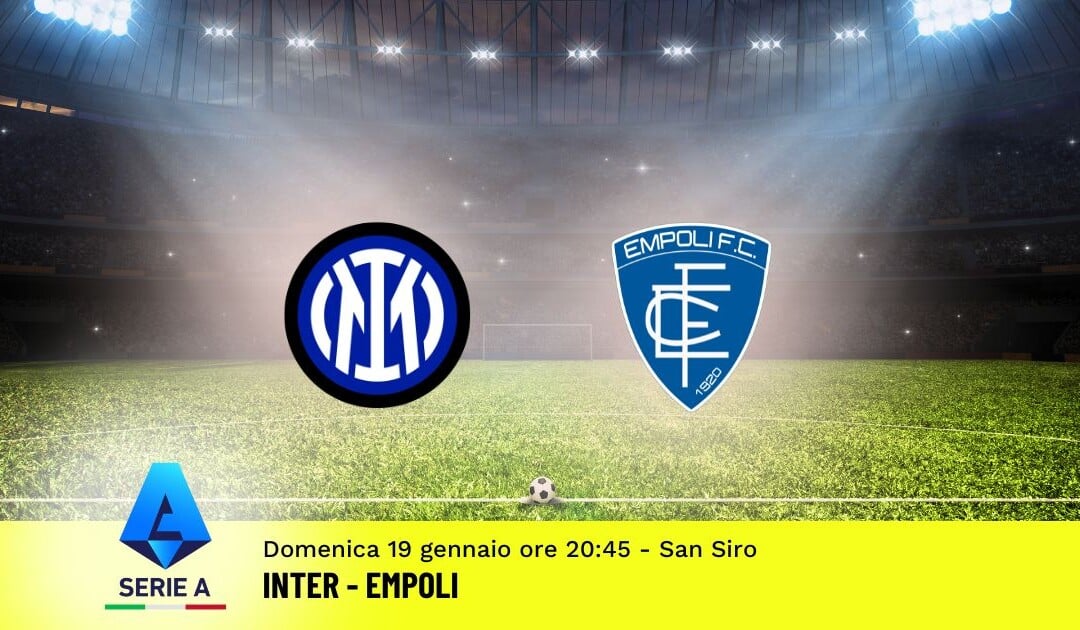 Pronostico Inter-Empoli, 21ª Giornata Serie A: Info, Quote e Scommesse