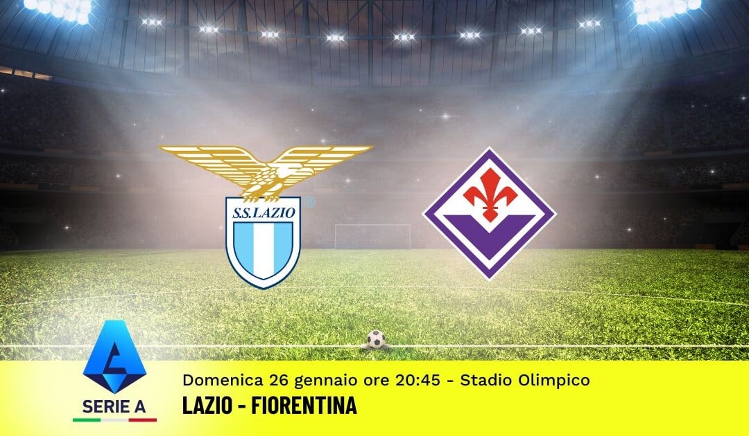 Pronostico Lazio-Fiorentina, 22ª Giornata Serie A: Info, Quote e Scommesse