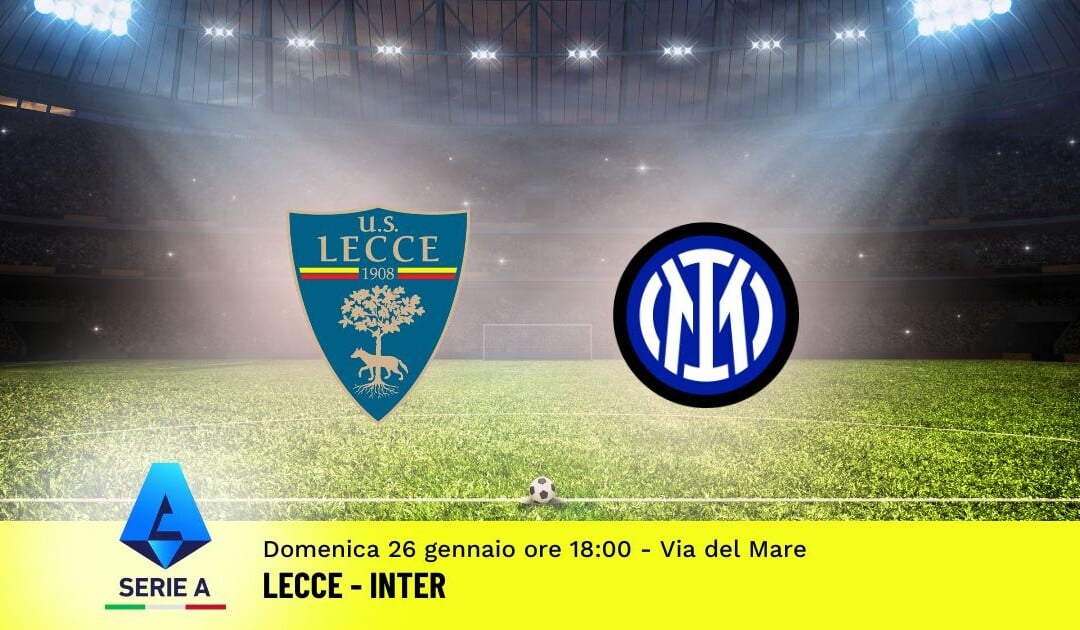 Pronostico Lecce-Inter, 22ª Giornata Serie A: Info, Quote e Scommesse