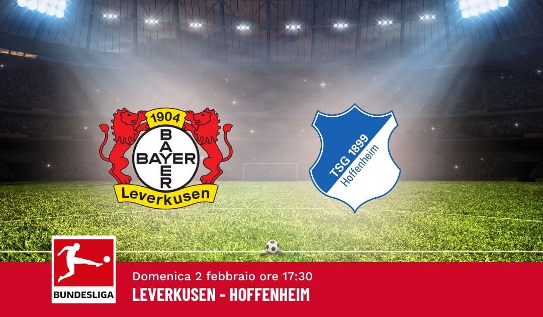 Pronostico Leverkusen-Hoffenheim, 20ª Giornata Bundesliga: Info, Quote e Scommesse