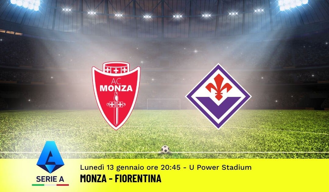 Pronostico Monza-Fiorentina, 20ª Giornata Serie A: Info, Quote e Scommesse