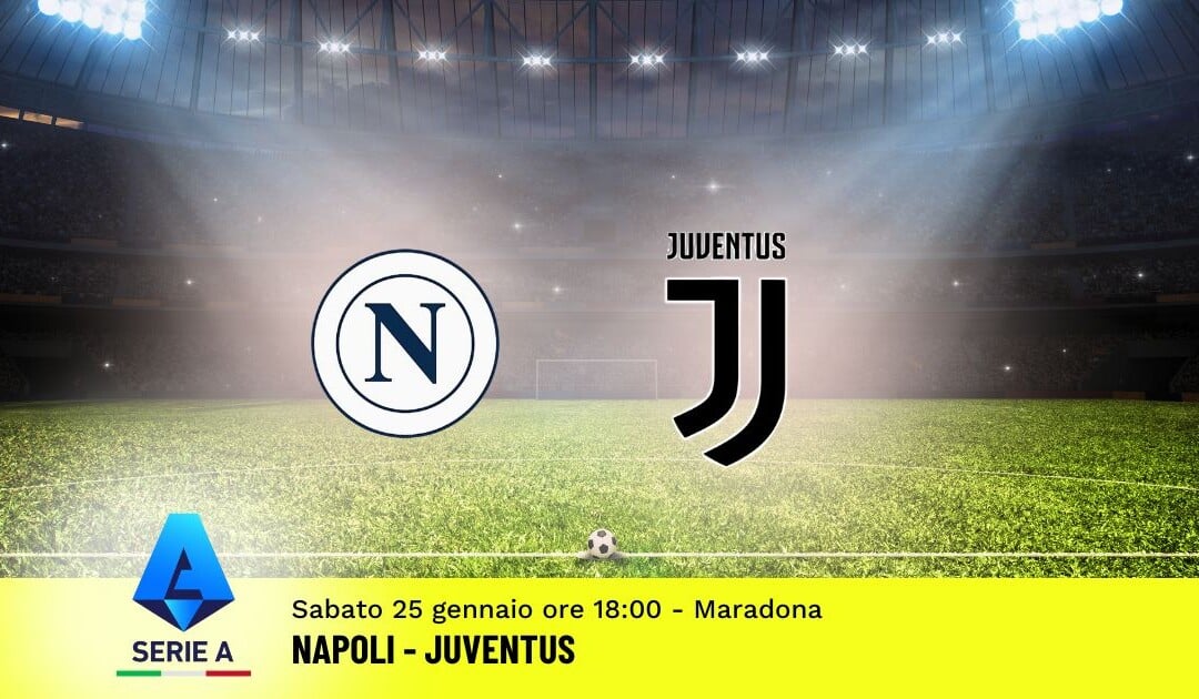 Pronostico Napoli-Juventus, 22ª Giornata Serie A: Info, Quote e Scommesse