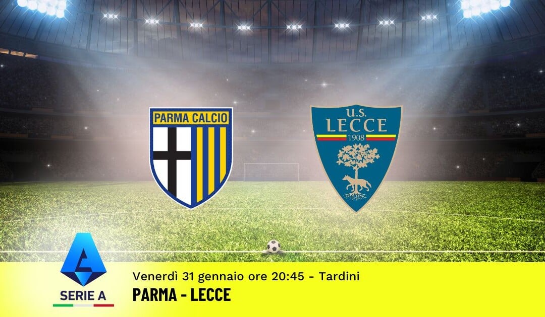 Pronostico Parma-Lecce, 23ª Giornata Serie A: Info, Quote e Scommesse