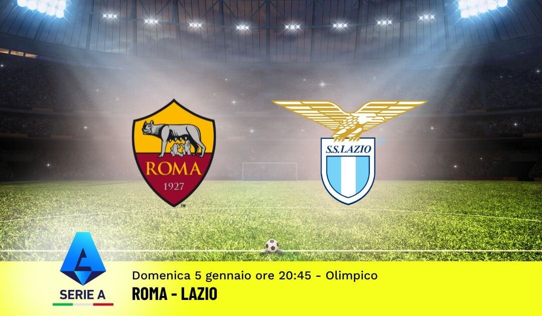 Pronostico Roma-Lazio, 19ª Giornata Serie A: Info, Quote e Scommesse