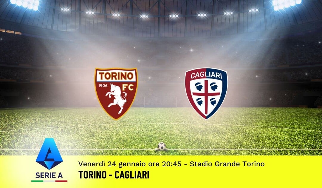 Pronostico Torino-Cagliari, 22ª Giornata Serie A: Info, Quote e Scommesse