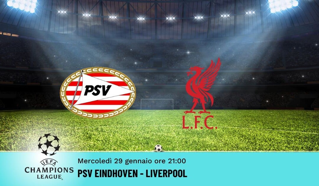 Psv Eindhoven-Liverpool, Pronostico Champions 29.01.2025