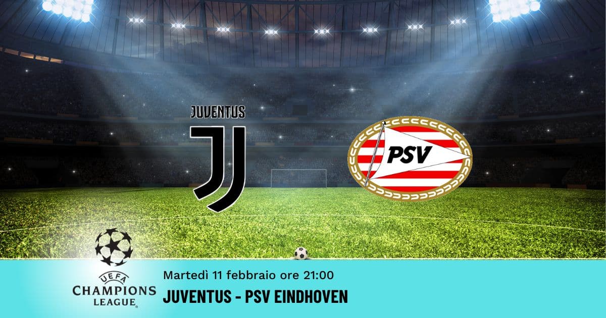 juventus-psv-eindhoven-champions-11-febbraio-2025