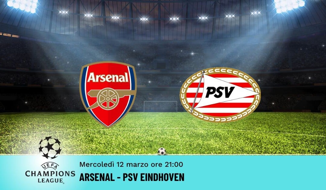 Arsenal-Psv Eindhoven, Pronostico Champions 12.03.2025