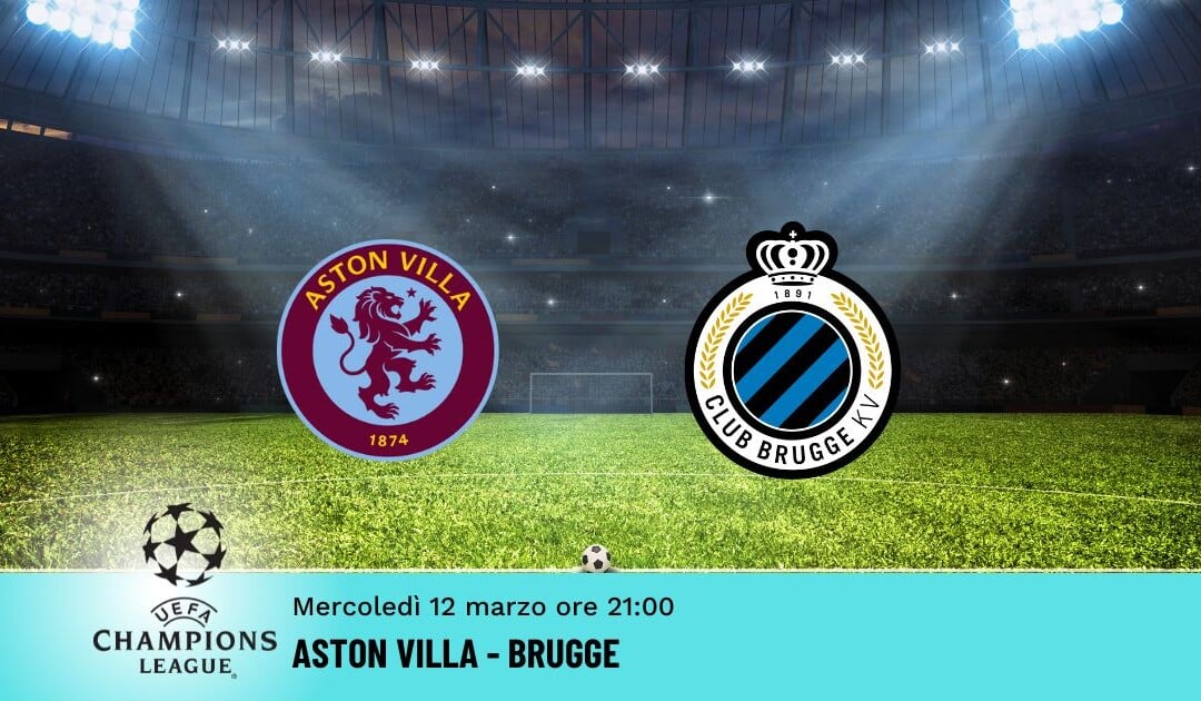 Aston Villa-Brugge, Pronostico Champions 12.03.2025