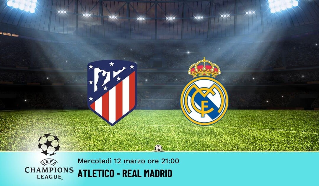 Atlético Madrid-Real Madrid, Pronostico Champions 12.03.2025