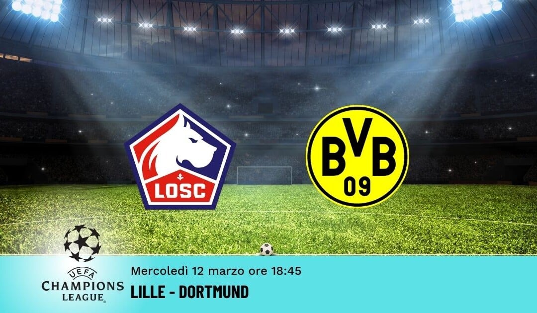 Lille-Dortmund, Pronostico Champions 12.03.2025