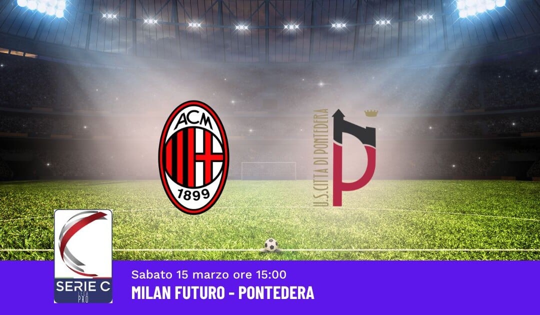 Pronostico Milan Futuro-Pontedera, 32ª Giornata Serie C: Info, Quote e Scommesse