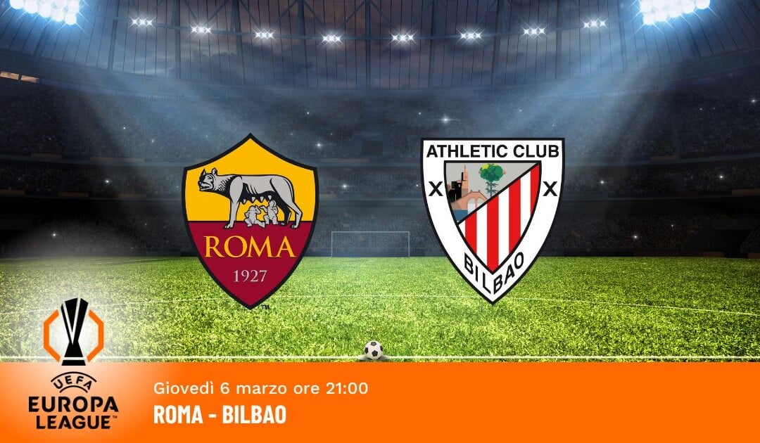 Roma-Bilbao: Pronostico Europa League 06.03.2025