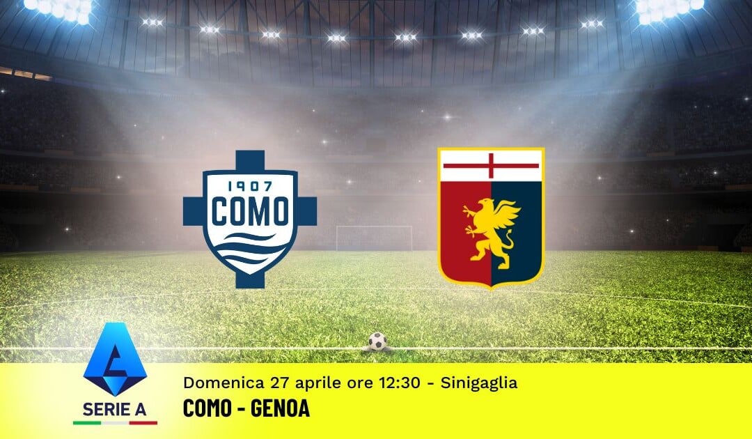Pronostico Como-Genoa, 34ª Giornata Serie A: Info, Quote e Scommesse