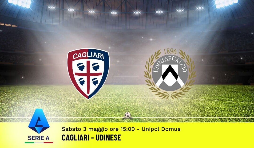 Pronostico Cagliari-Udinese, 35ª Giornata Serie A: Info, Quote e Scommesse