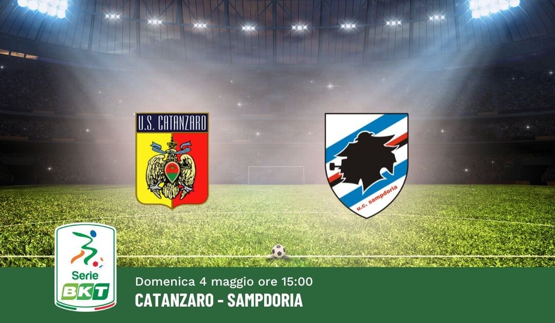 Pronostico Catanzaro-Sampdoria, 37ª Giornata Serie B: Info, Quote e Scommesse