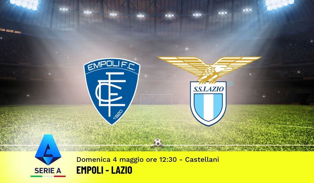 Pronostico Empoli-Lazio, 35ª Giornata Serie A: Info, Quote e Scommesse