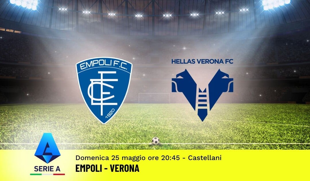 Pronostico Empoli-Verona, 38ª Giornata Serie A: Info, Quote e Scommesse