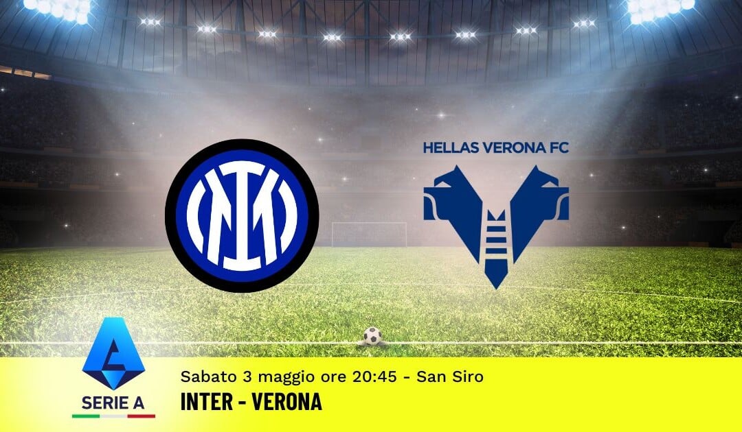 Pronostico Inter-Verona, 35ª Giornata Serie A: Info, Quote e Scommesse