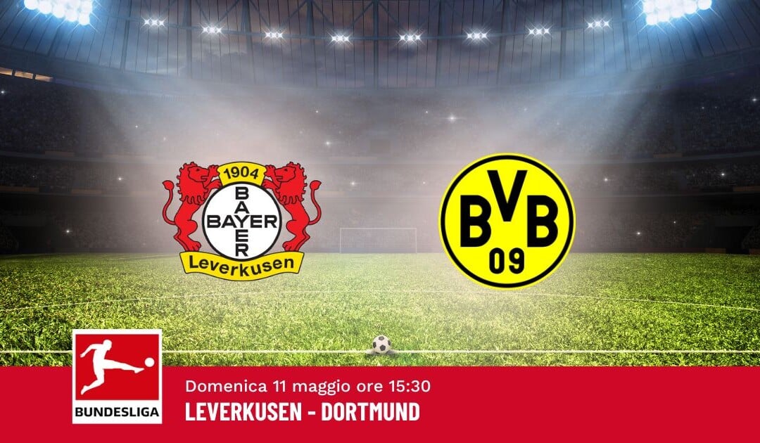 Pronostico Leverkusen-Dortmund, 33ª Giornata Bundesliga: Info, Quote e Scommesse